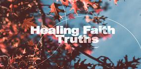 Healing Faith Truths